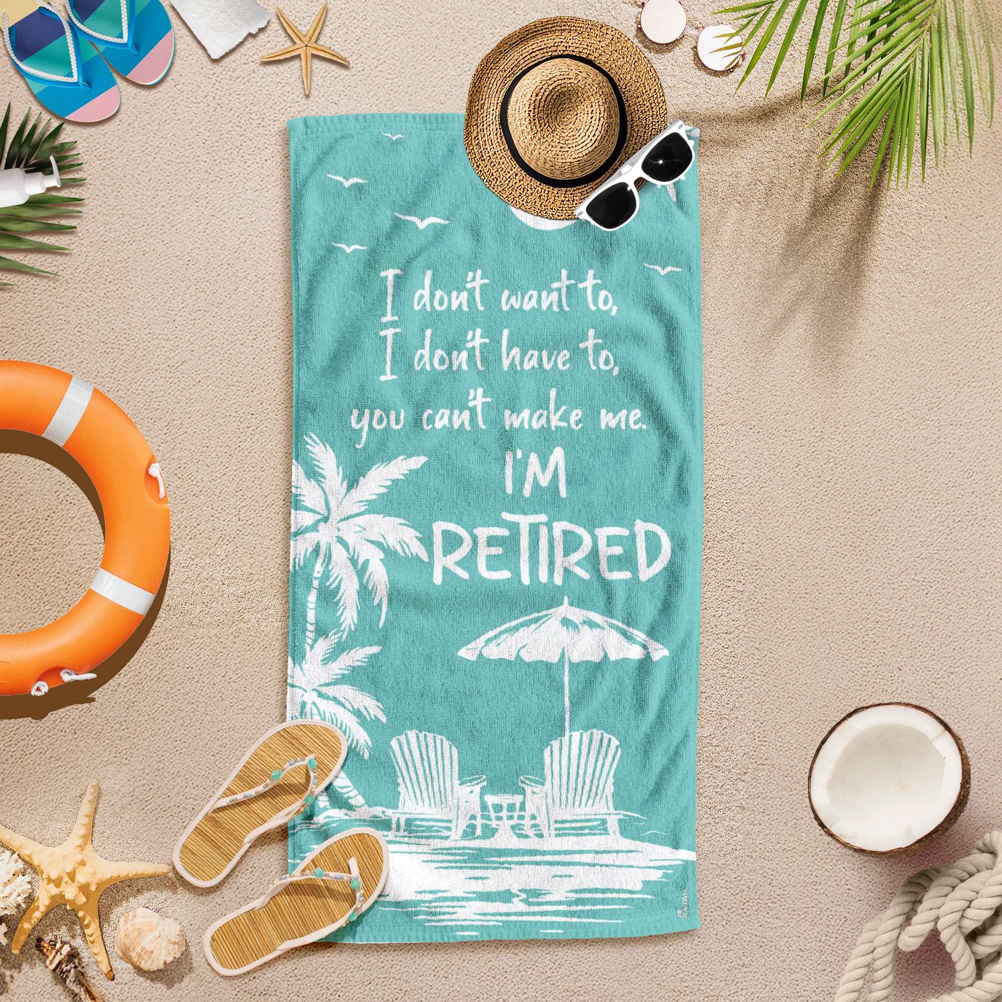 I Don't Want I'm Retired Beach Towel